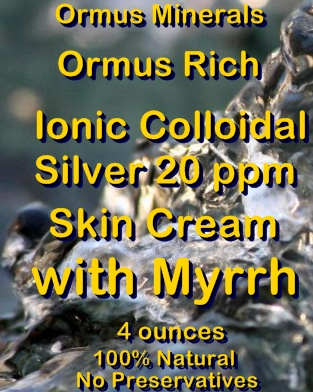 Ormus Minerals -Ionic Colloidal Silver 20 ppm Skin Cream with MYRRH